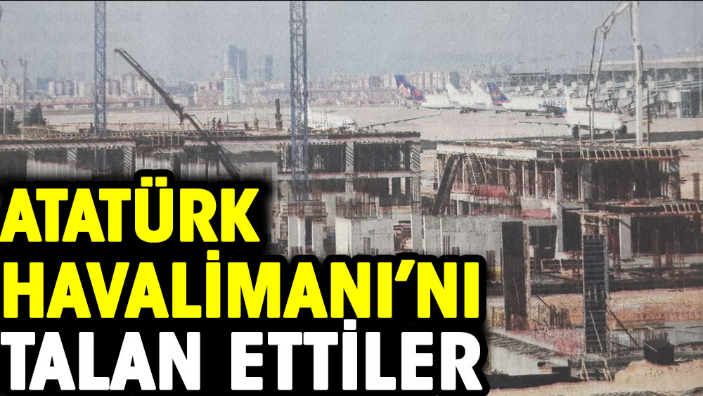 Atatürk Havalimanı'nı talan ettiler