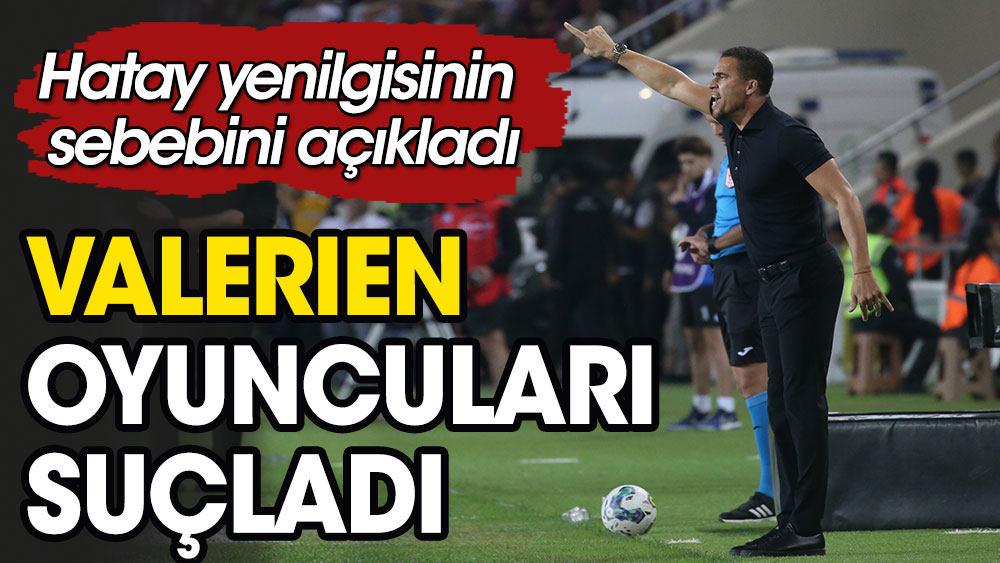 Valerien Ismael'den Beşiktaşlı futbolculara suçlama