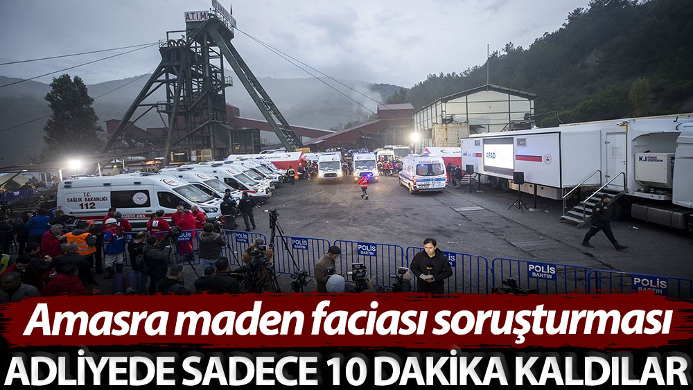 Amasra maden faciası soruşturması: Adliyede sadece 10 dakika kaldılar