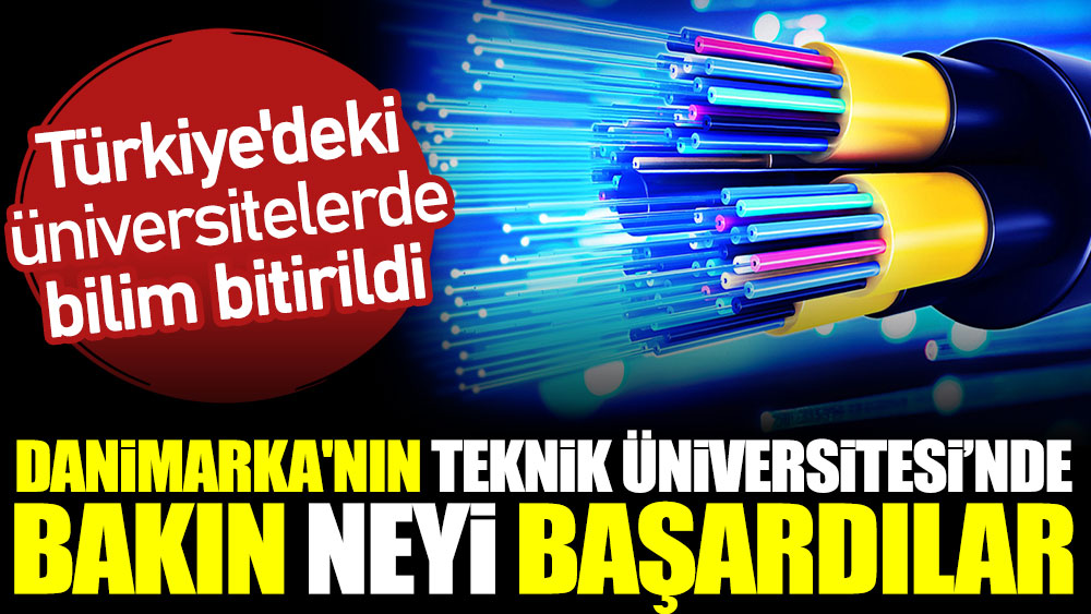 Türkiye'de üniversitelerde bilim bitirildi. Danimarka'nın Teknik Üniversitesi'nde bakın neyi başardılar