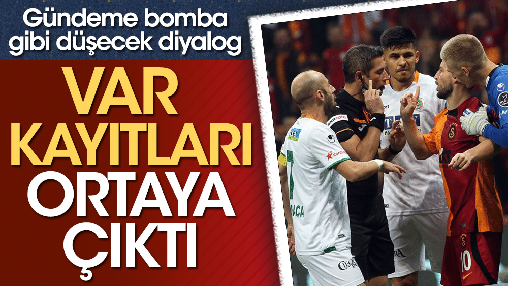 Bomba iddia. Olaylı Galatasaray Alanyaspor maçının VAR kayıtlarında skandal diyalog