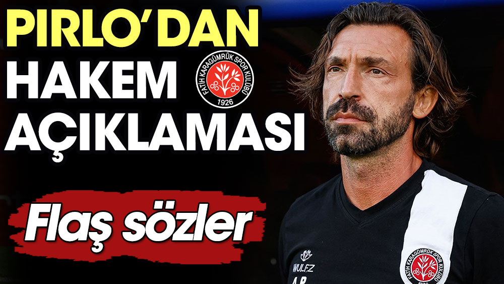 Pirlo'dan flaş hakem açıklaması