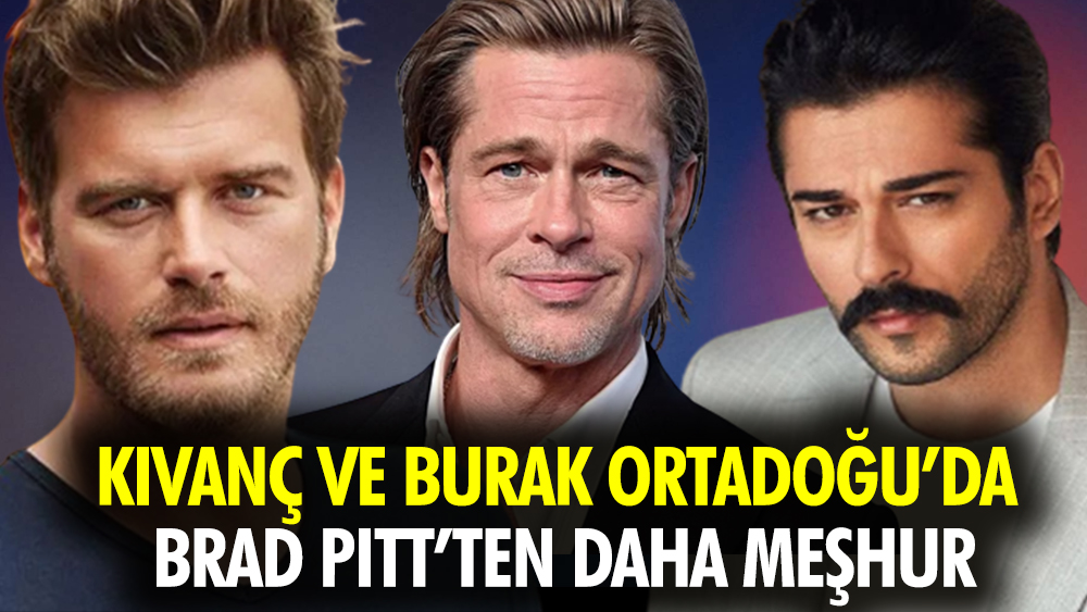 Kıvanç ve Burak Ortadoğu’da Brad Pitt’ten daha meşhur