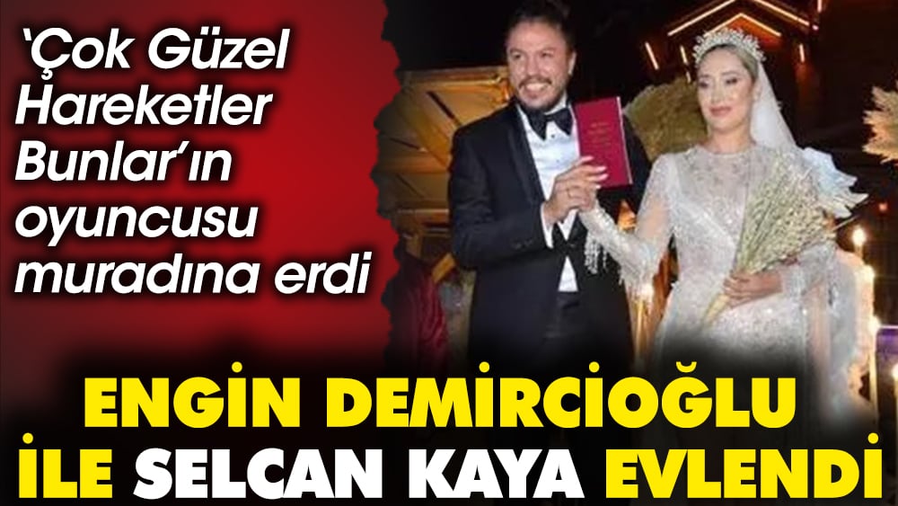 Engin Demircioğlu ile Selcan Kaya evlendi