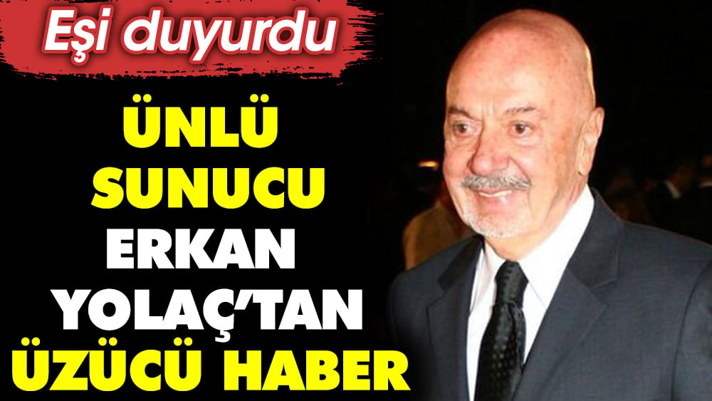 Ünlü sunucu Erkan Yolaç’tan üzücü haber. Eşi duyurdu