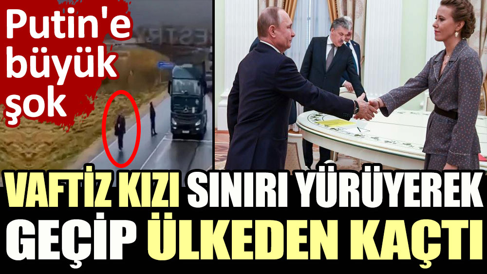 Putin'e büyük şok... Vaftiz kızı sınırı yürüyerek geçip ülkeden kaçtı