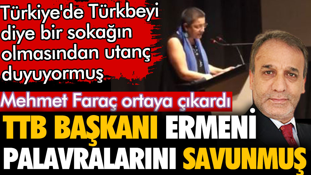 TTB Başkanı Şebnem Fincancı Ermeni palavralarını savunmuş. Mehmet Faraç ortaya çıkardı