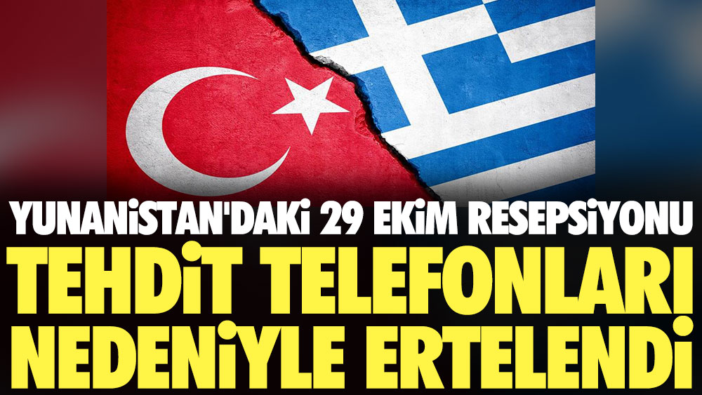 Yunanistan'daki 29 Ekim resepsiyonu tehdit telefonları nedeniyle ertelendi