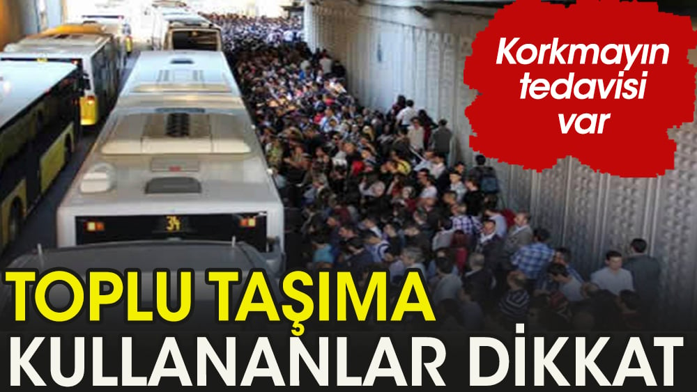 Toplu taşımada yolculuk yapanlar dikkat!