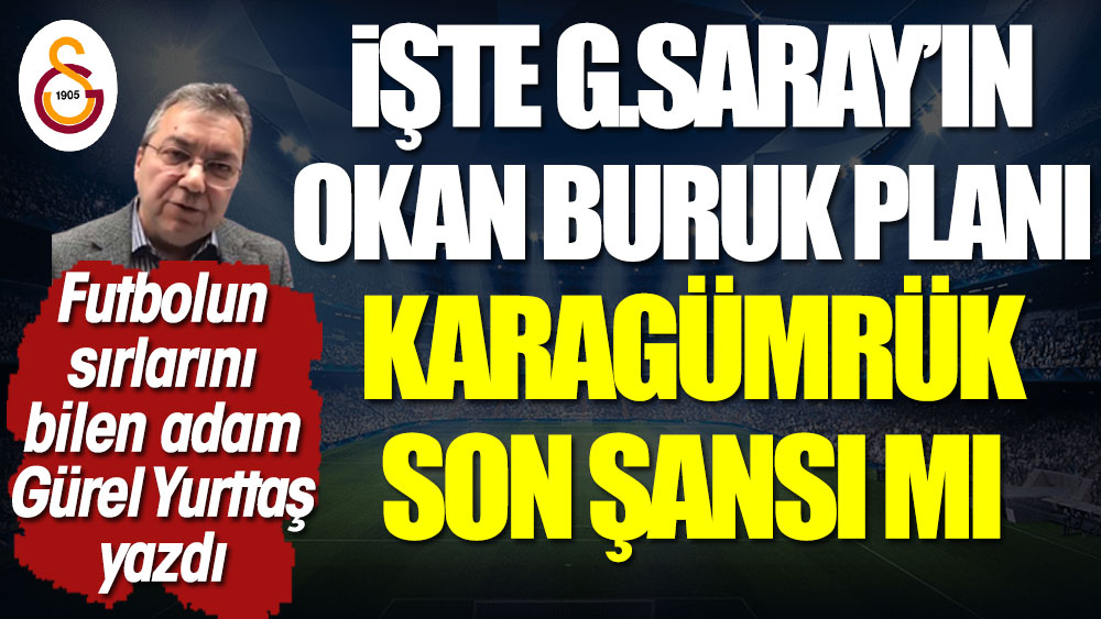 İşte Galatasaray'ın Okan Buruk planı