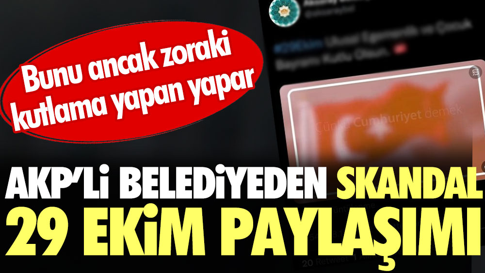 AKP’li belediyeden skandal 29 Ekim paylaşımı