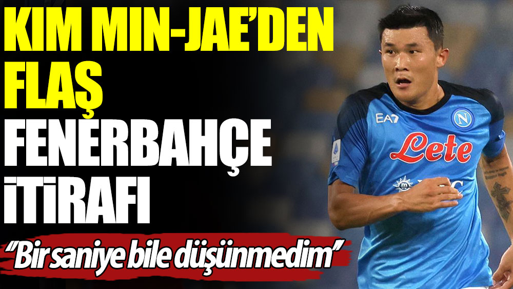 Kim Min-Jae'den flaş Fenerbahçe itirafı: Bir saniye bile düşünmedim
