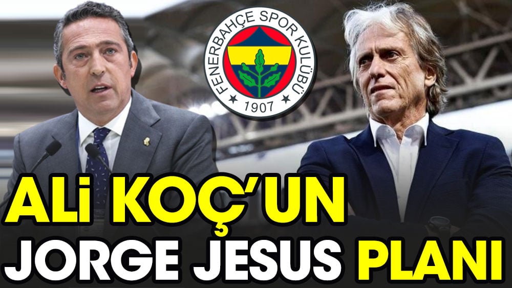 Ali Koç'un Jesus planı ortaya çıktı