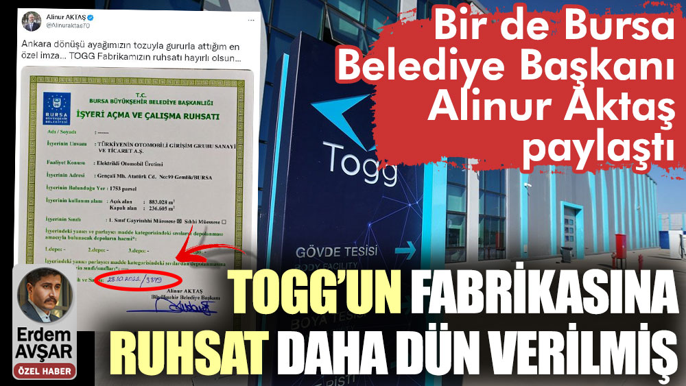 TOGG’un fabrikasına ruhsat daha dün verilmiş. Bursa Belediye Başkanı Alinur Aktaş paylaştı