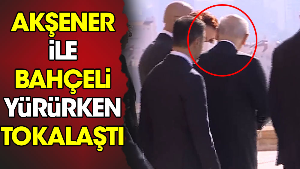 Akşener ile Bahçeli yürürken tokalaştı