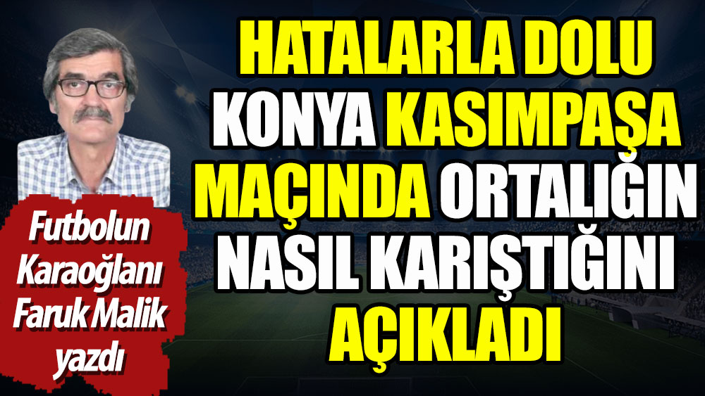Hatalarla dolu Konyaspor-Kasımpaşa maçı