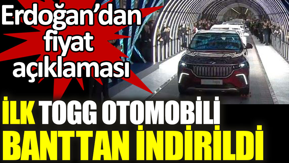 İlk TOGG otomobili banttan indi. Erdoğan'dan fiyat açıklaması geldi