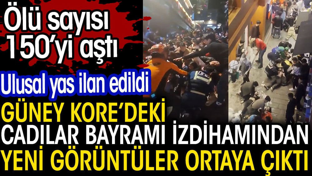 Güney Kore'deki cadılar bayramı izdihamında yeni görüntüler ortaya çıktı. Ölü sayısı 150'yi aştı. Ulusal yas ilan edildi