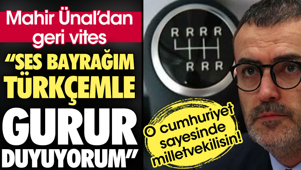 Mahir Ünal'dan geri vites: Ses bayrağım Türkçemle gurur duyuyorum