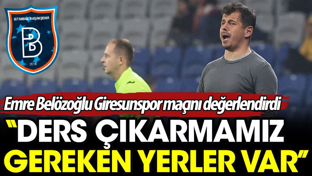 Emre Belözoğlu: Ders çıkarmamız Gereken Yerler Var