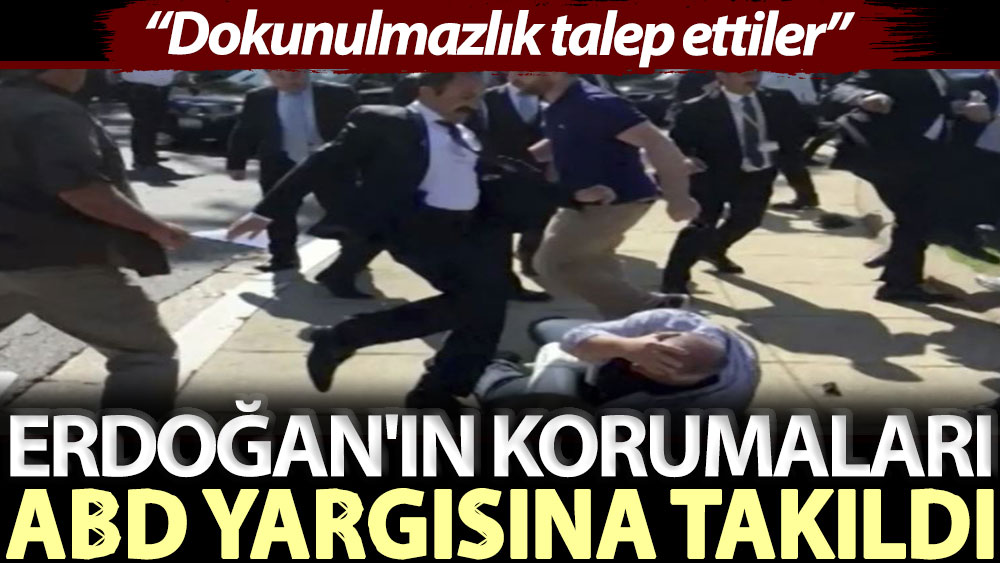 “Dokunulmazlık talep ettiler” Erdoğan'ın korumaları ABD yargısına takıldı