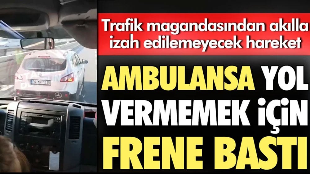 Trafik magandasından akılla izah edilemeyecek hareket. Ambulansa yol vermemek için frene bastı