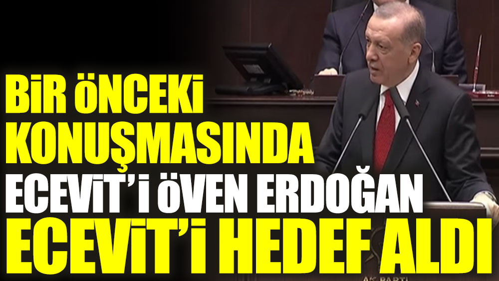 Bir önceki konuşmasında Ecevit’i öven Erdoğan bugün Ecevit’i hedef aldı