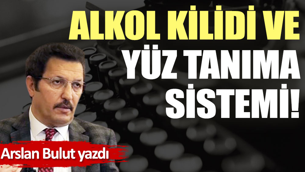 Alkol kilidi ve yüz tanıma sistemi!