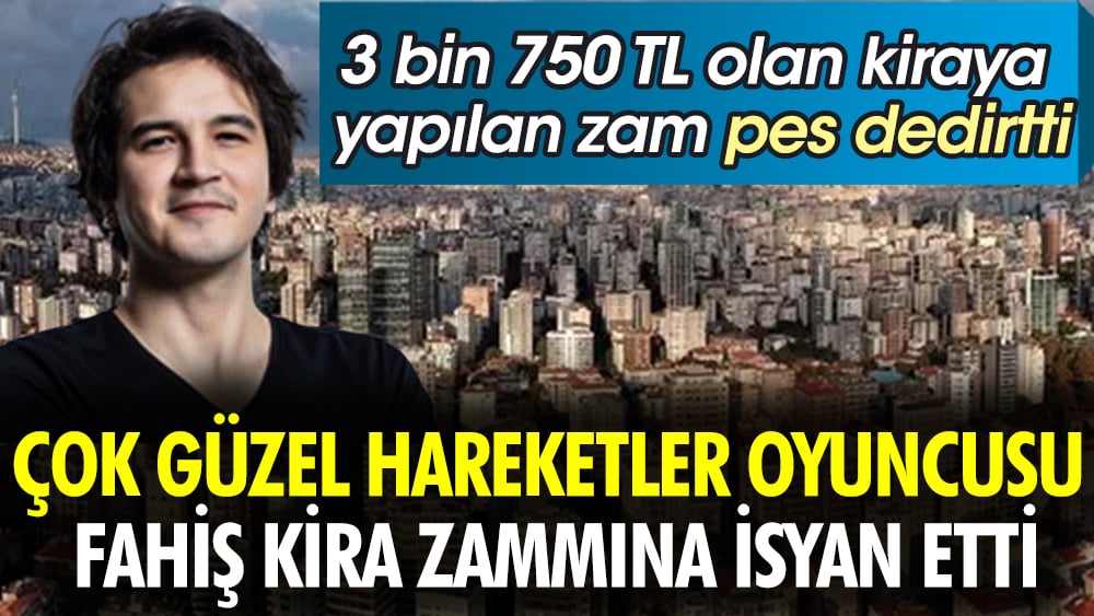 Çok Güzel Hareketler oyuncusu fahiş kira zammına tepki gösterdi. 3 bin 750 TL olan kiraya yapılan zam pes dedirtti