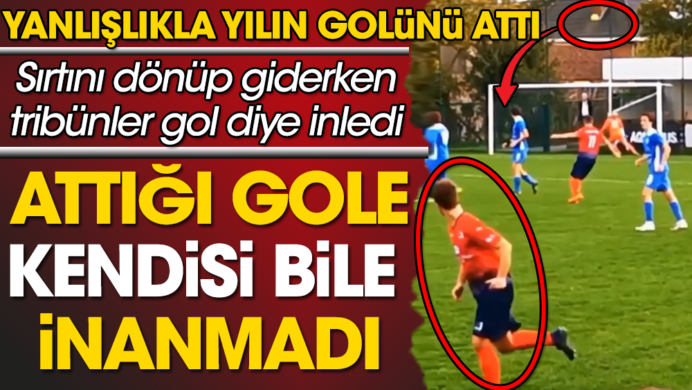 Yanlışlıkla yılın golünü attı. Kendisi bile inanmadı