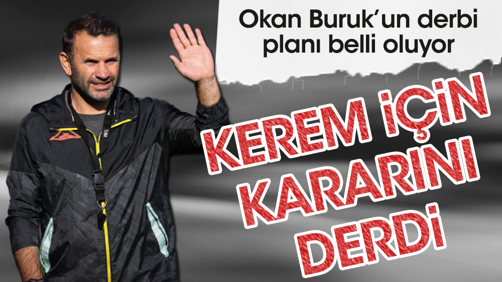Beşiktaş derbisinde Okan Buruk'tan Kerem Aktürkoğlu sürprizi