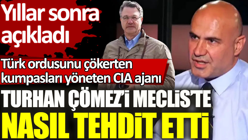 Türk ordusunu çökerten kumpasları yöneten CIA ajanı Kunstadter Turhan Çömez'i Meclis’te nasıl tehdit etti