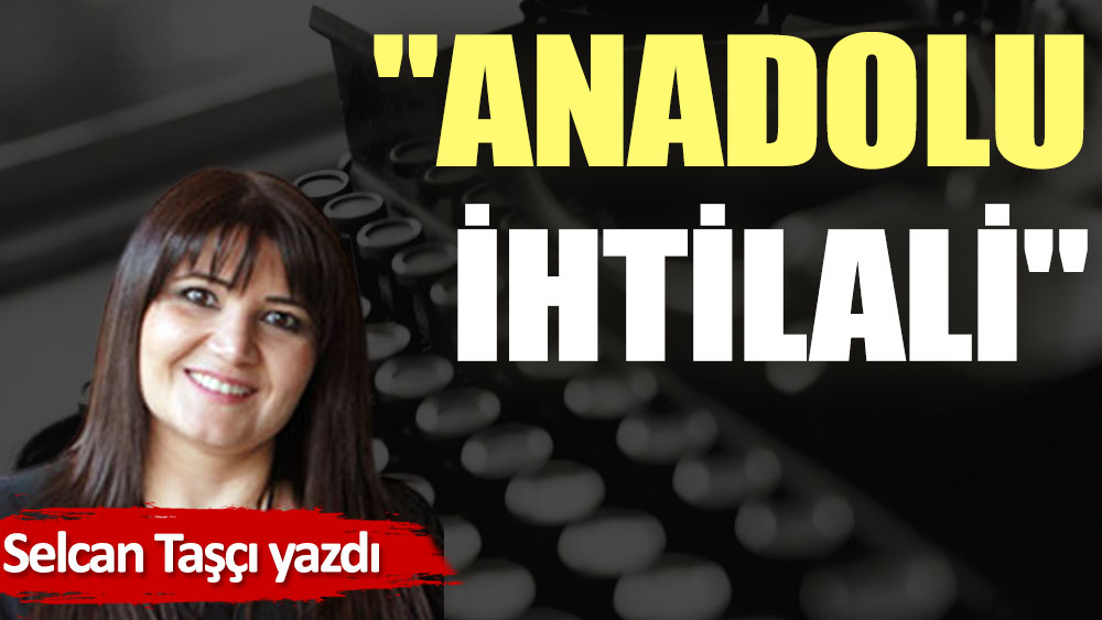''Anadolu İhtilali''