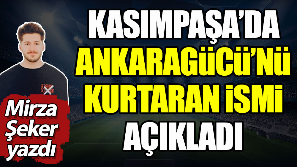 Kasımpaşa'da Ankaragücü'nü kurtaran isim