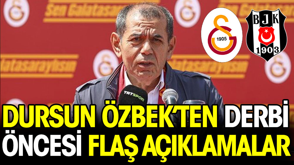 Dursun Özbek'ten derbi öncesi flaş açıklamalar