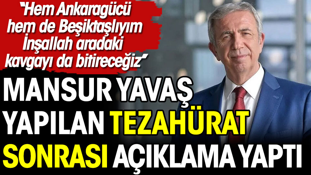 Mansur Yavaş yapılan tezahürat sonrası açıklama yaptı. ''Hem Ankaragücü hem de Beşiktaşlıyım, inşallah aradaki kavgayı da bitireceğiz."