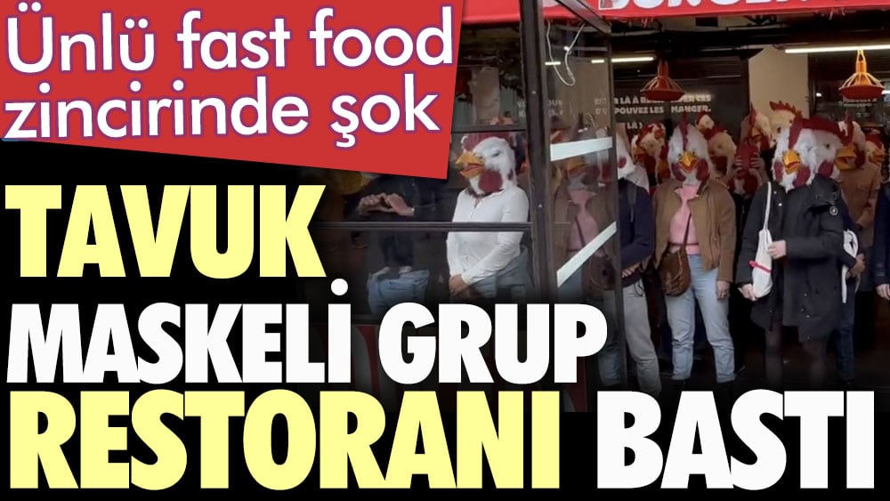 Ünlü fast food zincirinde şok. Tavuk maskeli grup restoranı bastı