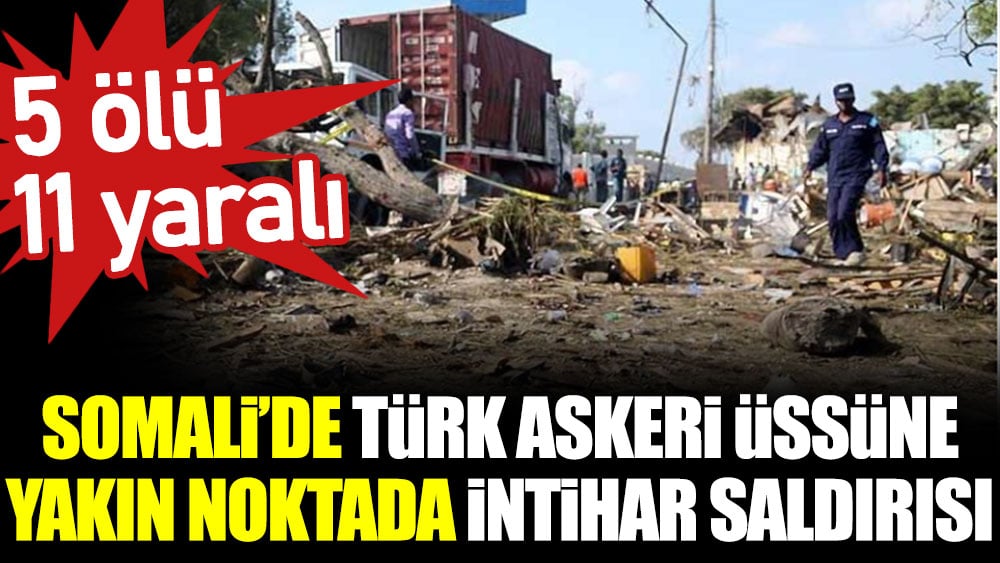 Somali’de Türk askeri üssüne yakın noktada intihar saldırısı: 5 ölü, 11 yaralı