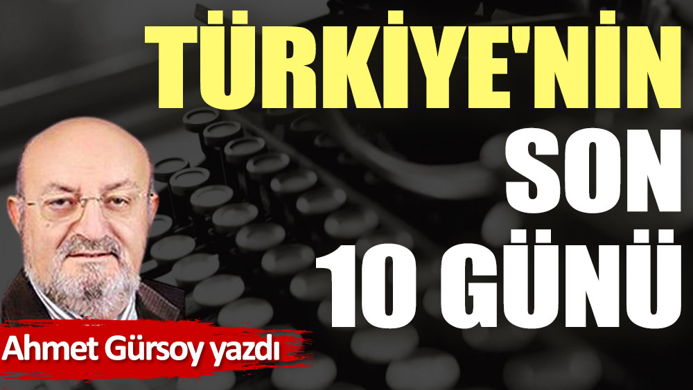 Türkiye'nin son 10 günü
