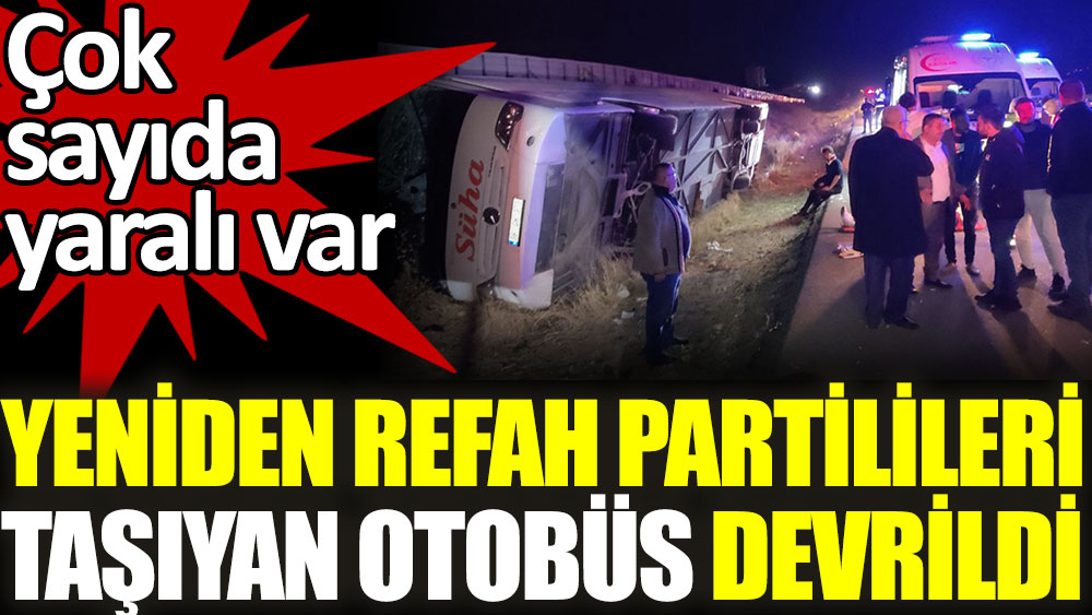 Nevşehir'de Yeniden Refah Partisi otobüsü devrildi