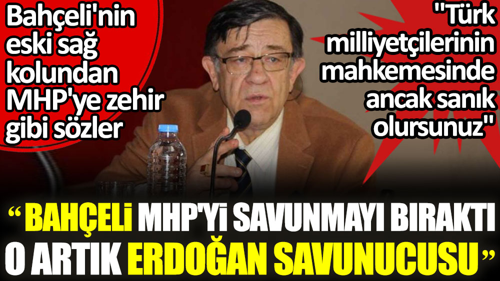 Bahçeli'nin eski sağ kolu Bülent Yahnici'den MHP'ye zehir gibi sözler: Türk milliyetçilerinin mahkemesinde ancak sanık olursunuz