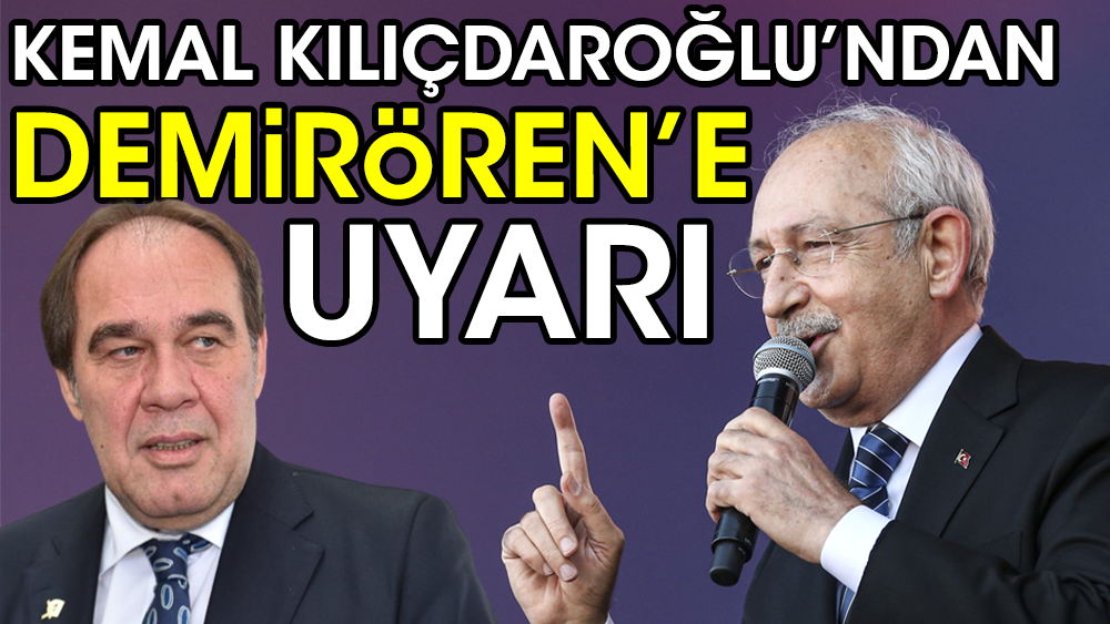 Kemal Kılıçdaroğlu’ndan Demirören’e uyarı