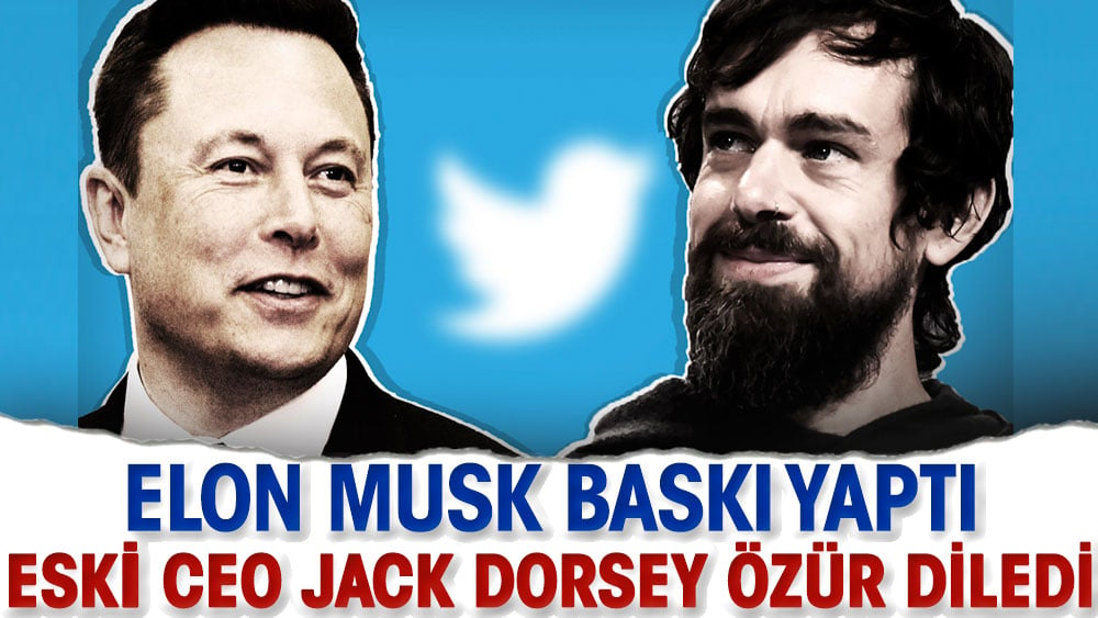 Elon Musk baskı yaptı. Eski CEO Jack Dorsey özür diledi