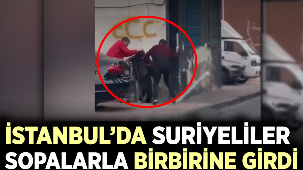 İstanbul’da Suriyeliler sopalarla birbirine girdi
