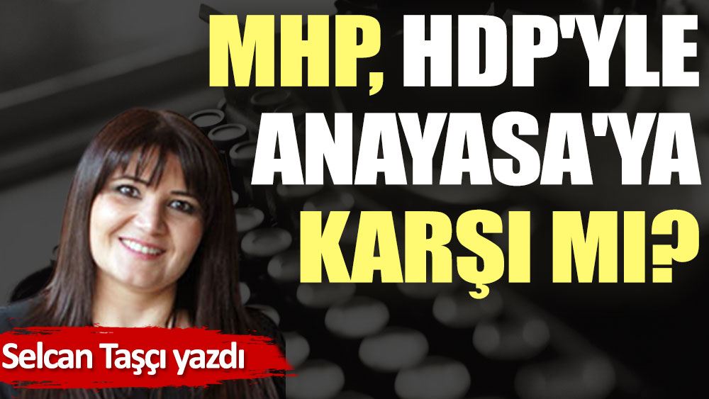 MHP, HDP'yle Anayasa'ya karşı mı?