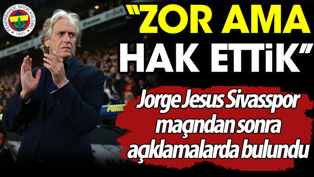Fenerbahçe teknik direktörü Jorge Jesus'tan açıklamalar
