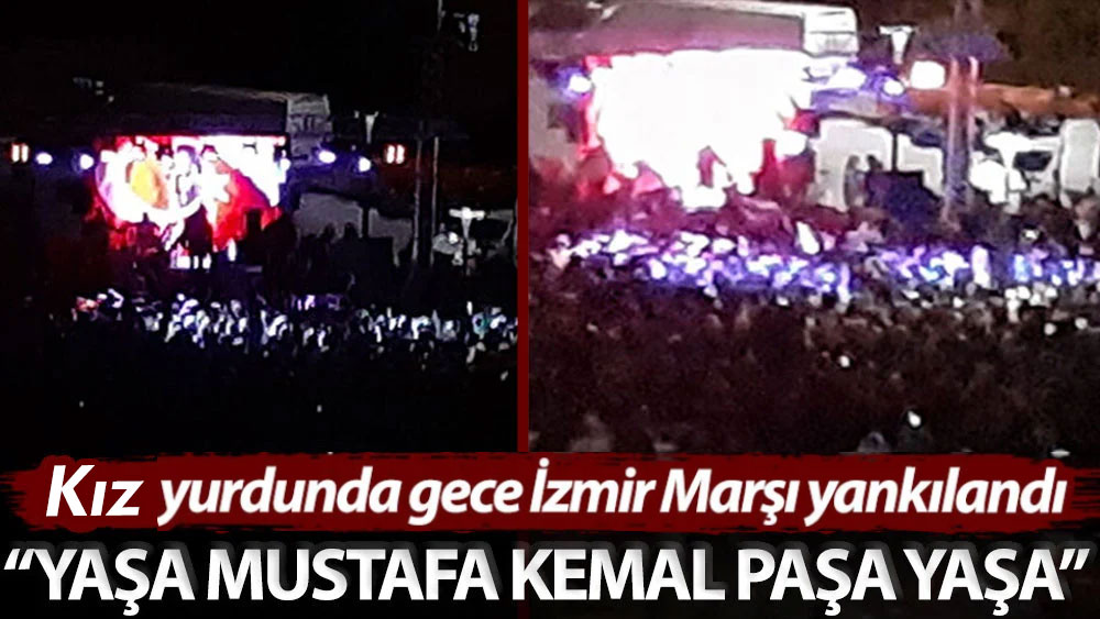 Kız yurdu İzmir Marşı ile yankılandı: Yaşa Mustafa Kemal Paşa Yaşa