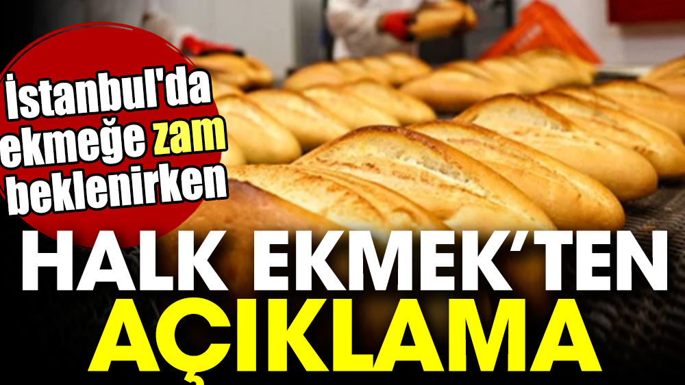 İstanbul'da ekmeğe zam beklenirken Halk Ekmek'ten açıklama: Yıl sonuna kadar zam yok