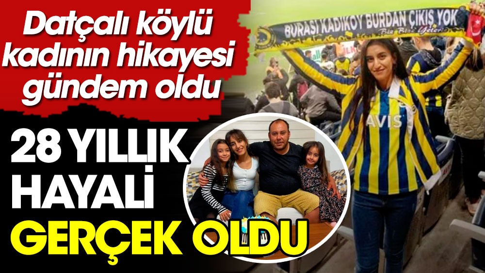 Datça'dan büyük zorluklarla İstanbul'a geldi. Köylü kadının Fenerbahçe rüyası gerçek oldu