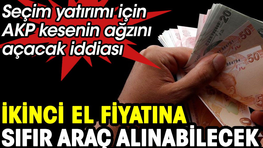 AKP ÖTV indirimi ve sıfırlanmasına gidecek iddiası. İkinci el fiyatına sıfır araç alınabilecek